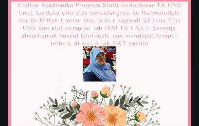Studi Kedokteran FK UNS turut berduka cita atas meninggalnya  Dr. Hj Diffah Hanim binti Zuhair.